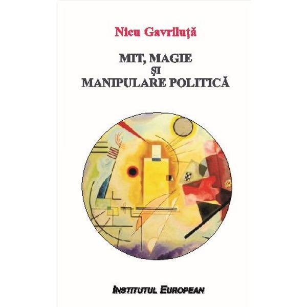 Mit, Magie Si Manipulare Politica - Nicu Gavriluta