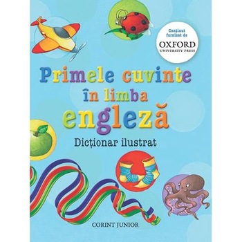 Primele Cuvinte In Limba Engleza. Dictionar Ilustrat Primele Cuvinte In Limba Engleza. Dictionar Ilustrat