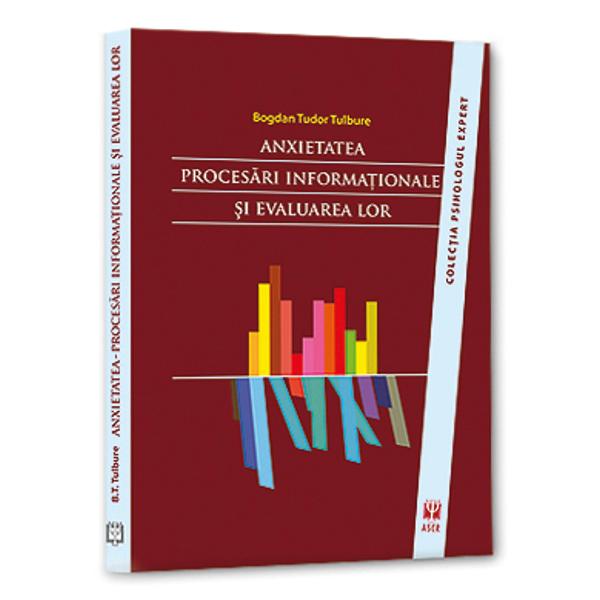 Anxietatea. Procesari informationale si evaluarea lor - Bogdan Tudor Tulbure