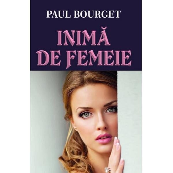 Inima de Femeie - Paul Bourget