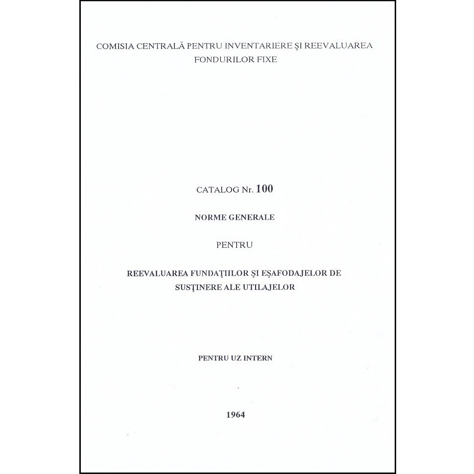 Catalog 100 - Fundatii si esafodaje sustinere utilaje, Comisia Centrala pentru Inventariere si Reevaluarea Fondurilor Fixe