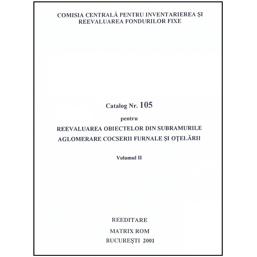 Catalog 105 - Cladiri si constructii din industria metalurgiei feroase - volumul 2 - Obiecte din subramurile aglomerare, Comisia Centrala pentru Inventariere si Reevaluarea Fondurilor Fixe