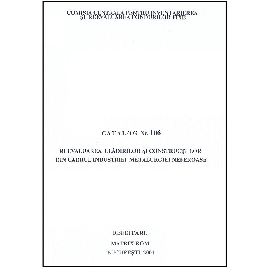 Catalog 106 - Cladiri si constructii din industria metalurgiei neferoase, Comisia Centrala pentru Inventariere si Reevaluarea Fondurilor Fixe