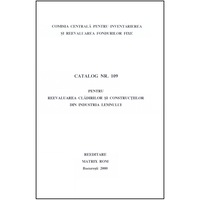 Catalog 109 - Cladiri si constructii din industria lemnului, Comisia Centrala pentru Inventariere si Reevaluarea Fondurilor Fixe