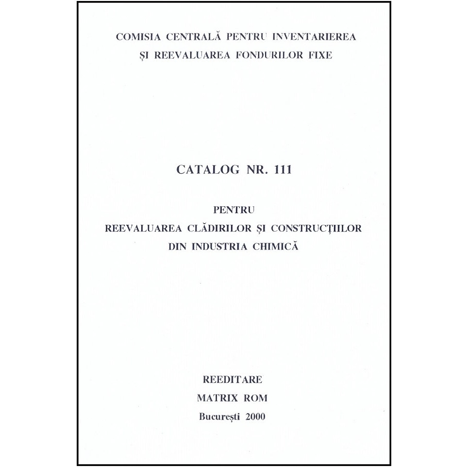 Catalog 111 - Cladiri si constructii din industria chimica, Comisia Centrala pentru Inventariere si Reevaluarea Fondurilor Fixe