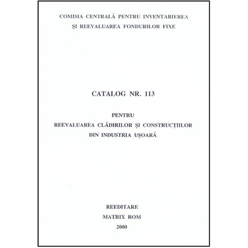 Catalog 113 - Cladiri si constructii din industria usoara, Comisia Centrala pentru Inventariere si Reevaluarea Fondurilor Fixe Catalog 113 - Cladiri si constructii din industria usoara, Comisia Centrala pentru Inventariere si Reevaluarea Fondurilor Fixe