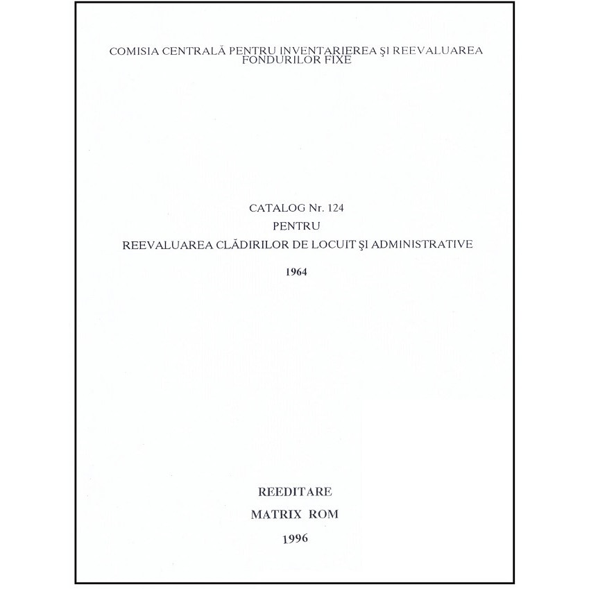 Catalog 124 - Cladiri de locuit si administrative, Comisia Centrala pentru Inventariere si Reevaluarea Fondurilor Fixe