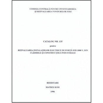 Catalog 135 - Instalatii electrice de forta, sub 1000 V din cladirile si constructiile industriale, Comisia Centrala pentru Inventariere si Reevaluarea Fondurilor Fixe Catalog 135 - Instalatii electrice de forta, sub 1000 V din cladirile si constructiile industriale, Comisia Centrala pentru Inventariere si Reevaluarea Fondurilor Fixe