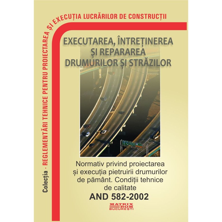 Normativ privind proiectarea si executia pietruirii drumurilor de pamint. Conditii tehnice de calitate - AND 582-2002, M.D.R.A.P.