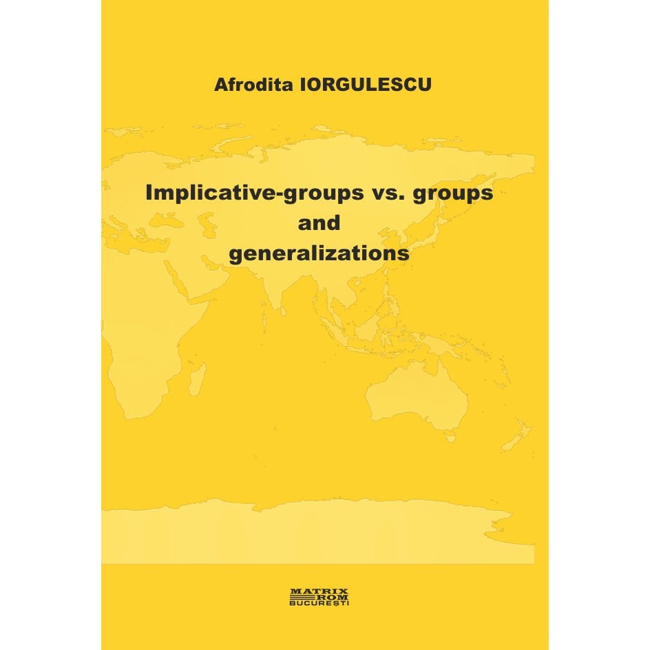 Implicative-groups vs. groups and generalizations, Afrodita Iorgulescu