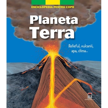 Planeta Terra - Enciclopedia pentru copii Planeta Terra - Enciclopedia pentru copii
