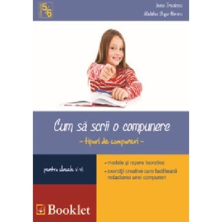 Cum Sa Scrii O Compunere Clasa 5 6 Ioana Triculescu Madalina Buga Moraru Emag Ro