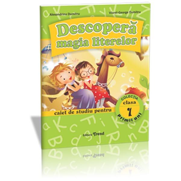 Descopera magia literelor Cls 1 Caiet - Alexandrina Dumitru, Viorel-George Dumitru