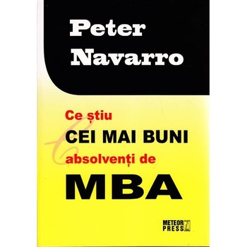 Ce stiu cei mai buni absolventi de MBA - Peter Navarro Ce stiu cei mai buni absolventi de MBA - Peter Navarro