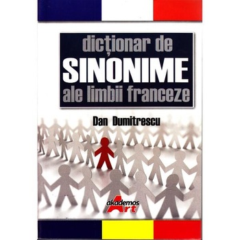 Dictionar de sinonime ale Limbii Franceze - Dan Dumitrescu Dictionar de sinonime ale Limbii Franceze - Dan Dumitrescu