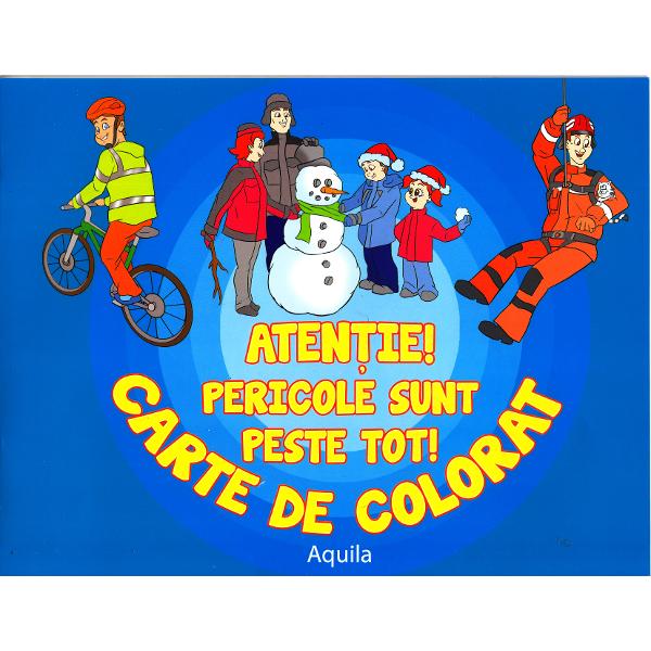 Atentie! Pericole sunt peste tot! Carte de colorat