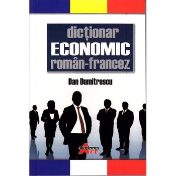 Dictionar Economic Roman-Francez - Dan Dumitrescu Dictionar Economic Roman-Francez - Dan Dumitrescu