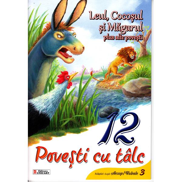 12 povesti cu talc - Leul, Cocosul si Magarul plus alte povesti