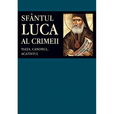 Viata Canonul Acatistul Sfantul Luca Al Crimeii Emag Ro
