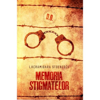 Memoria stigmatelor - Lacramioara Stoenescu Memoria stigmatelor - Lacramioara Stoenescu