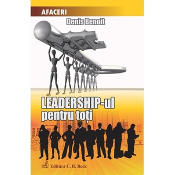 Leadership-ul pentru toti - Denis Benoit Leadership-ul pentru toti - Denis Benoit