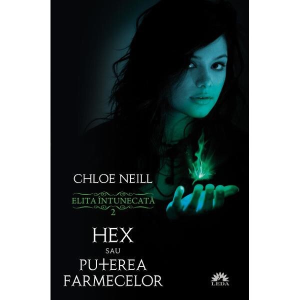 Elita intunecata 2: Hex sau puterea farmecelor - Chloe Neill