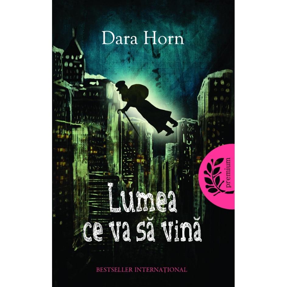 Lumea ce va sa vina - Dara Horn