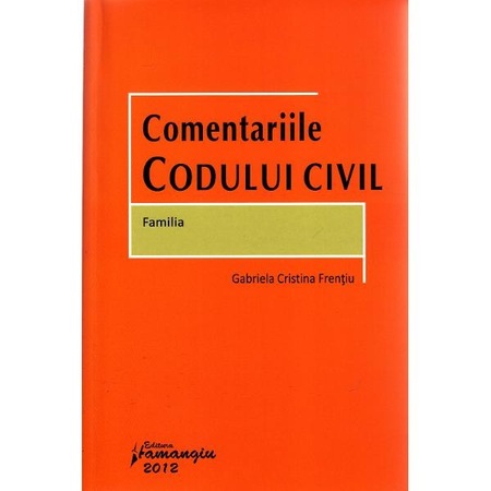 Comentariile Codului Civil Familia Gabriela Cristina Frentiu Emag Ro