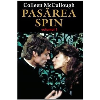 Pasarea spin Vol.1 - Colleen McCullough Pasarea spin Vol.1 - Colleen McCullough