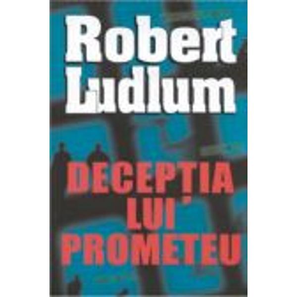 Deceptia lui Prometeu - Robert Ludlum