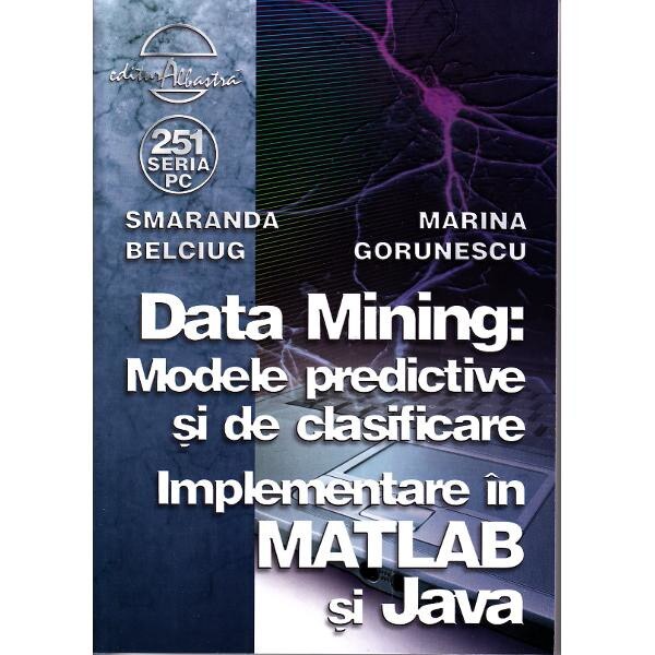 Data mining: Modele predictive si de clasificare - Smaranda Belciug, Marina Gorunescu