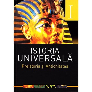 Istoria universala vol.1: Preistoria si antichitatea Istoria universala vol.1: Preistoria si antichitatea