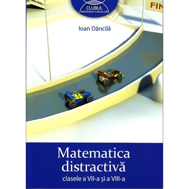 Matematica Distractiva Cls 7 Si 8 - Ioan Dancila