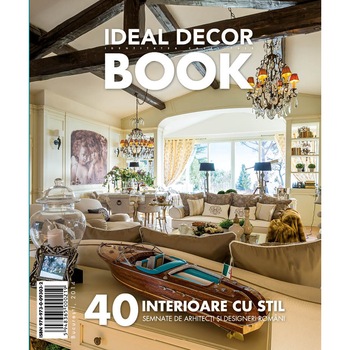 IDEAL DECOR BOOK 6 - 40 interioare cu stil, semnate de arhitecti si designeri romani IDEAL DECOR BOOK 6 - 40 interioare cu stil, semnate de arhitecti si designeri romani
