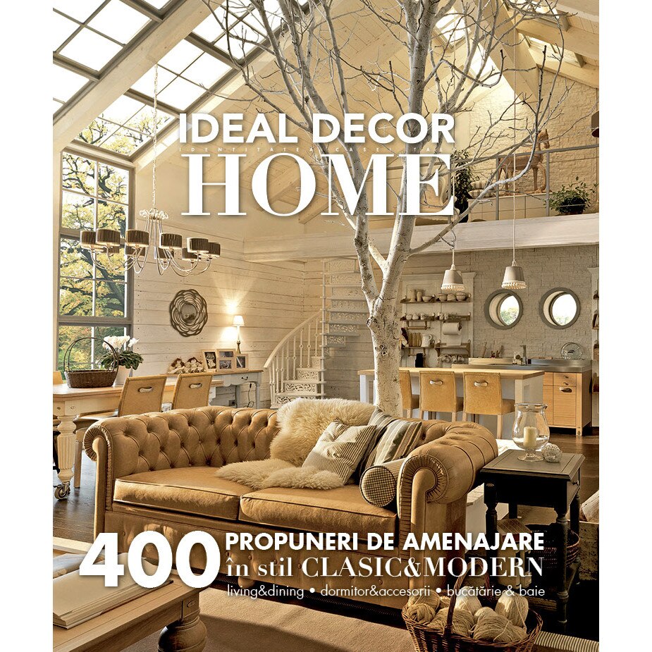 IDEAL DECOR HOME 1 - 400 propuneri de amenajare in stil clasic & modern