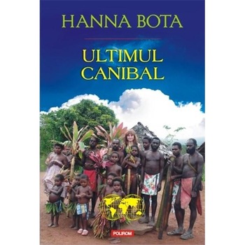 Ultimul canibal - Hanna Bota Ultimul canibal - Hanna Bota