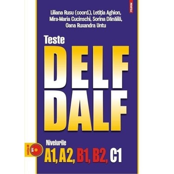Teste DELF/DALF. Nivelurile A,B,C (CD) - Liliana Rusu (coord.) & L. Aghion, M. Cucinschi, S. Danaila, O. Untu Teste DELF/DALF. Nivelurile A,B,C (CD) - Liliana Rusu (coord.) & L. Aghion, M. Cucinschi, S. Danaila, O. Untu
