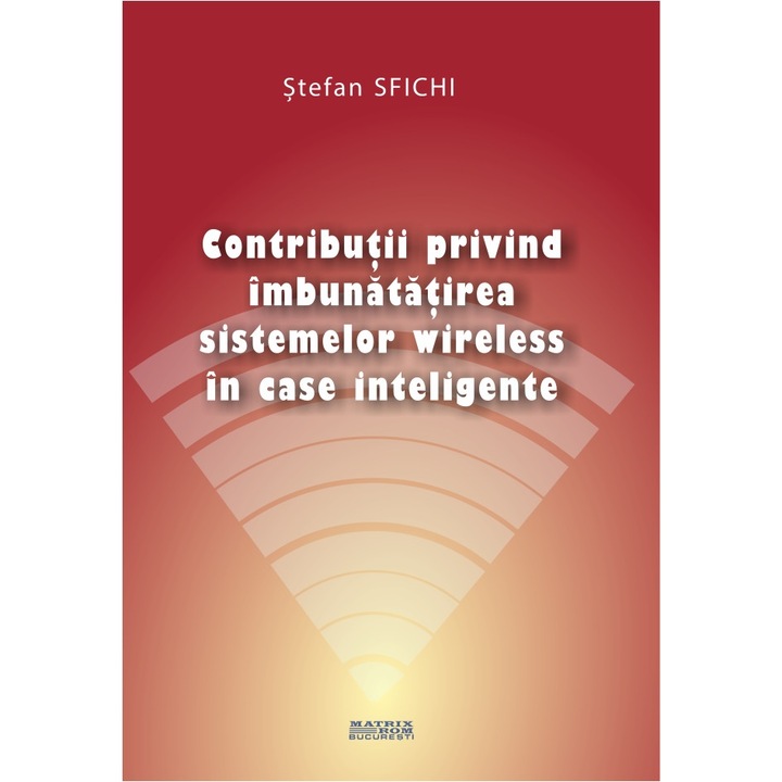 Contributii privind imbunatatirea sistemelor wireless in case inteligente, Stefan Sfichi
