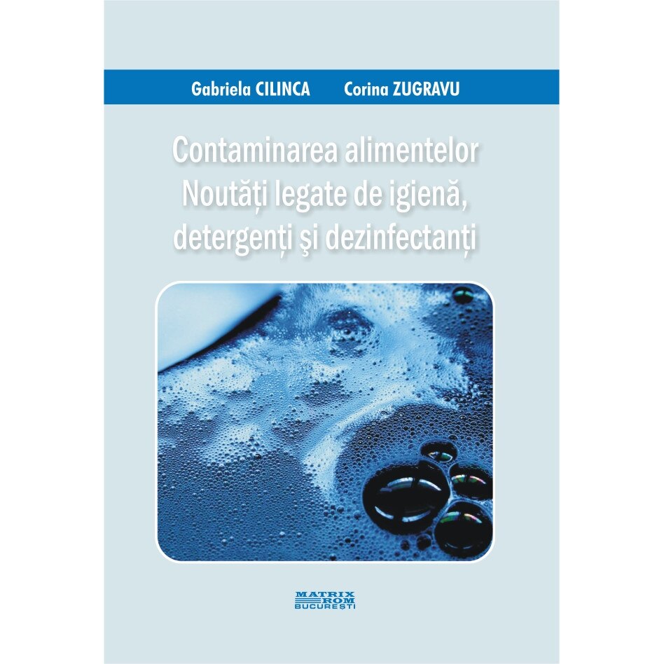 Contaminarea alimentelor/Noutati legate de igiena, detergenti si dezinfectanti, Corina Zugravu, Gabriela Cilinca