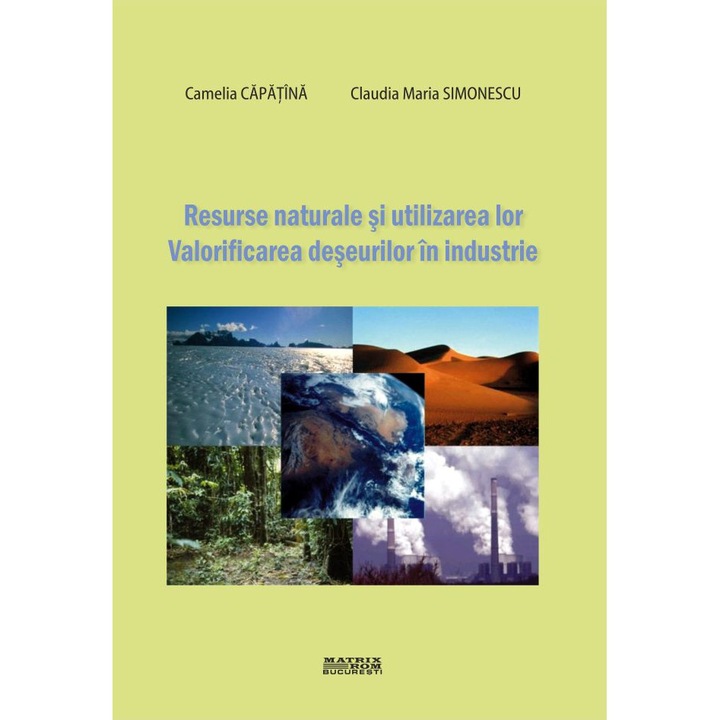 Resurse naturale si utilizarea lor. Valorificarea deseurilor in industrie, Camelia Capatina, Claudia Maria Simonescu