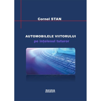 Automobilele viitorului pe intelesul tuturor, Cornel Stan Automobilele viitorului pe intelesul tuturor, Cornel Stan