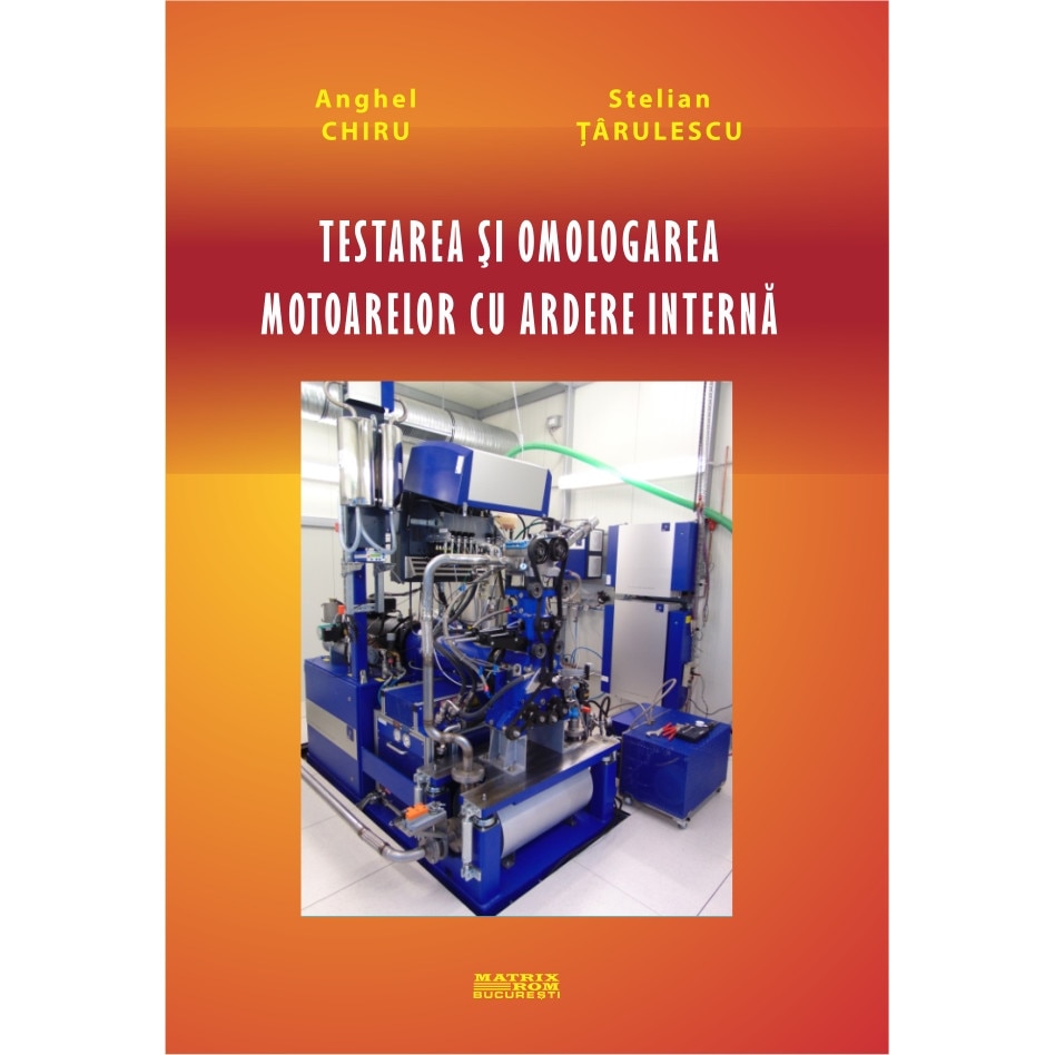 Testarea si omologarea motoarelor cu ardere interna, Anghel Chiru, Stelian Tirulescu