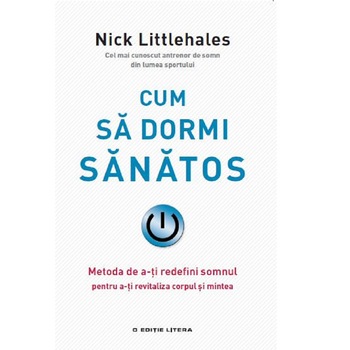 Cum sa dormi sanatos - Nick Littlehales Cum sa dormi sanatos - Nick Littlehales