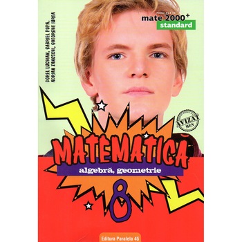 Matematica. Algebra, geometrie. Clasa a VIII-a. Standard. Editia 2018 - 2019, autor Dorel Luchian Matematica. Algebra, geometrie. Clasa a VIII-a. Standard. Editia 2018 - 2019, autor Dorel Luchian