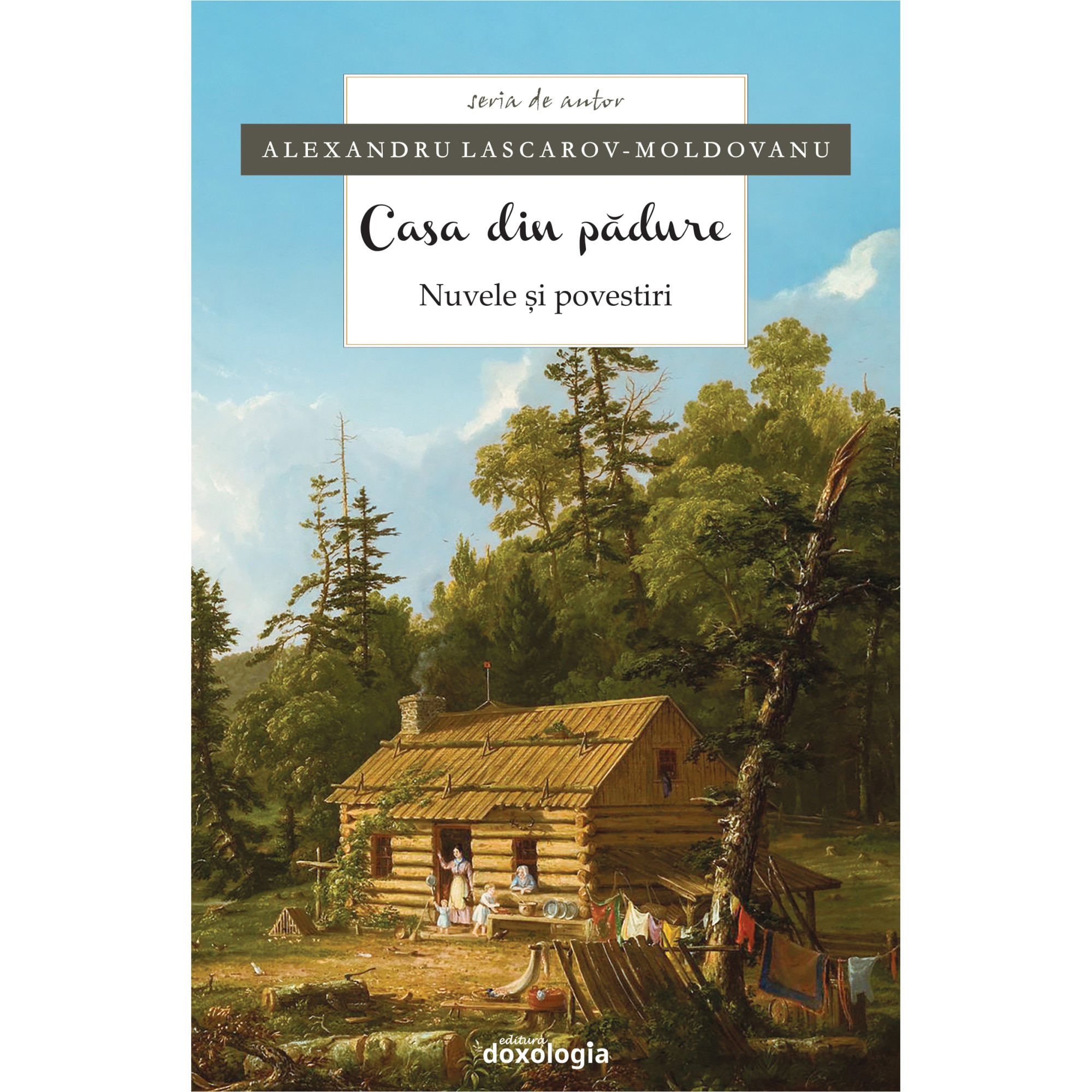 Casa din padure. Nuvele si povestiri de Alexandru Lascarov-Moldovanu