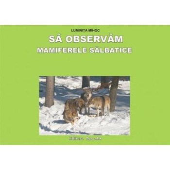 Sa observam Mamiferele salbatice - Planse - Luminita Mihoc Sa observam Mamiferele salbatice - Planse - Luminita Mihoc