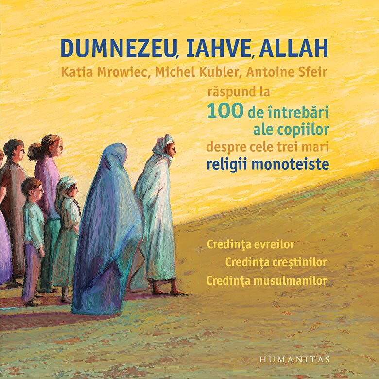 Dumnezeu,Iahve,Allah:Marile Intrebari Despre Cele Trei Religii Monoteiste(Reed)-Katia Mrowiec,Michel Kubler,Antoine Sfer