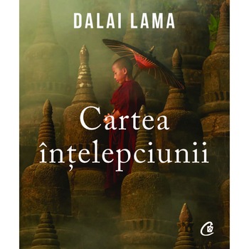 Cartea intelepciunii, Dalai Lama Cartea intelepciunii, Dalai Lama