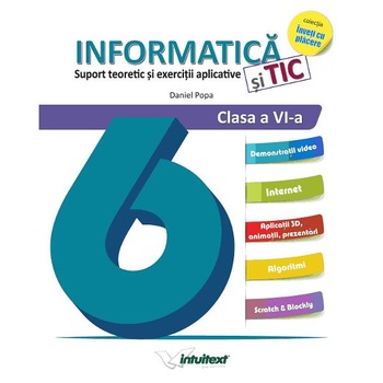 Informatica si TIC. Suport teoretic si exercitii aplicative - Clasa 6 - Daniel Popa Informatica si TIC. Suport teoretic si exercitii aplicative - Clasa 6 - Daniel Popa