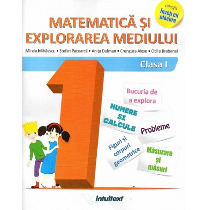 Matematica Si Explorarea Mediului - Clasa 1 - Mirela Mihaescu, Stefan Pacearca, Anita Dulman, Crenguta Alexe, Otilia Brebenel